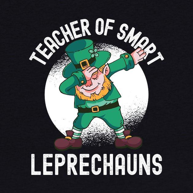 Teacher Of Smart Leprechauns - St Patricks Day by Fabvity